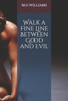 Paperback Walk a Fine Line Between Good and Evil Book
