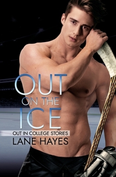 Out on the Ice (Out in College) - Book #5 of the Out in College