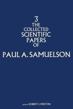 The Collected Scientific Papers of Paul A. Samuelson, Volume 3