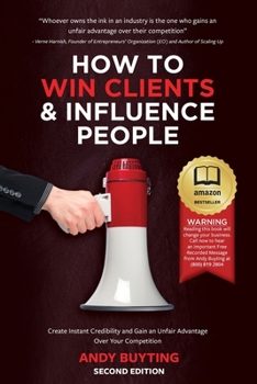 Paperback How to Win Clients & Influence People: Create Instant Credibility and Gain an Unfair Advantage Over Your Competition Book