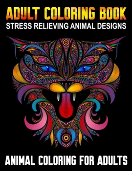 Paperback Adult Coloring Book Stress Relieving Animal Designs Animal Coloring for Adults: Over 50 Coloring Pages One Sided Such As Cats, Dogs, Horses, Bears, Ti Book