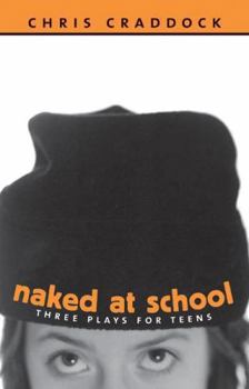 Paperback Naked at School: Three Plays for Teens Book
