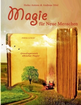 Paperback Magie für Neue Menschen: Grundlagenwerk ethischer Magier [German] Book