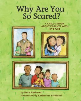Paperback Why Are You So Scared?: A Child's Book about Parents with Ptsd Book