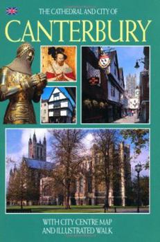 Paperback The Cathedral & City of Canterbury: With City Centre Map and Illustrated Walk Book