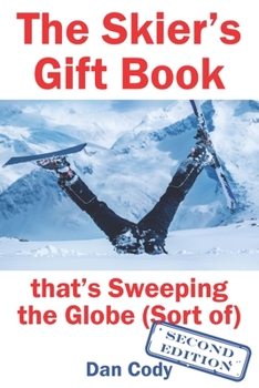 Paperback The Skiers Gift Book that's Sweeping the Globe (Sort of) Book