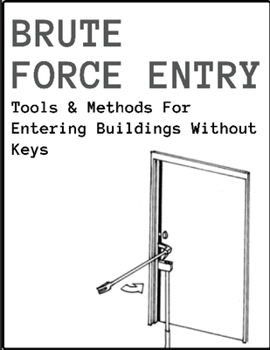 Brute Force Entry: Tools & Methods For Entering Buildings Without Keys