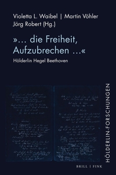 Hardcover '... Die Freiheit, Aufzubrechen...: Holderlin Hegel Beethoven' [German] Book