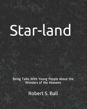 Paperback Star-land: Being Talks With Young People About the Wonders of the Heavens Book