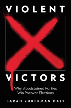 Hardcover Violent Victors: Why Bloodstained Parties Win Postwar Elections Book