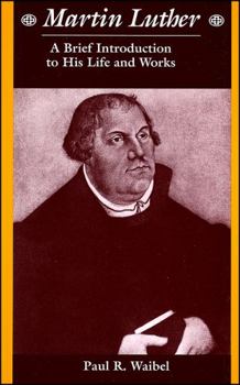 Paperback Martin Luther: A Brief Introduction to His Life and Works Book