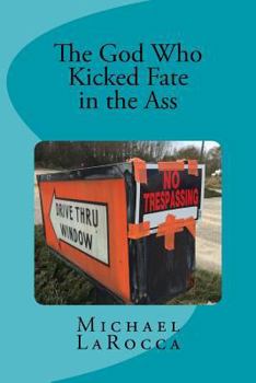 Paperback The God Who Kicked Fate in the Ass Book