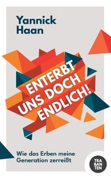 Paperback Enterbt uns doch endlich!: Wie das Erben meine Generation zerreißt [German] Book
