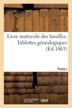 Paperback Livre Matricule Des Familles. Tablettes Généalogiques [French] Book