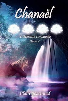 Paperback Chanaël: l'éternité consumée [French] Book