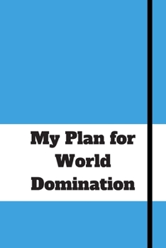 Paperback My Plan for World Domination: 120 pages notebook with matte cover .different designs with different colors Book