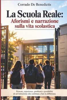 La Scuola Reale: Aforismi e narrazione sulla vita scolastica (Inhumanitas) (Italian Edition)