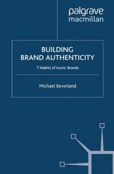 Paperback Building Brand Authenticity: 7 Habits of Iconic Brands Book