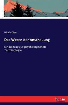 Paperback Das Wesen der Anschauung: Ein Beitrag zur psychologischen Terminologie [German] Book
