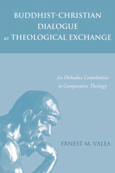 Paperback Buddhist-Christian Dialogue as Theological Exchange: An Orthodox Contribution to Comparative Theology Book