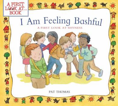 Paperback I Am Feeling Bashful: A First Look at Shyness Book