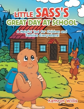 Paperback Little Sass's Great Day at School: A Helpful Tool for Children and Families Everywhere! Book