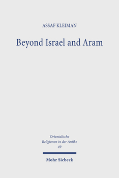 Beyond Israel and Aram: The Archaeology and History of Iron Age Communities in the Central Levant. Research on Israel and Aram in Biblical Times