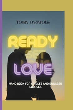 Paperback Ready, Set, Love.: A Handbook for Single and Engaged Couple on the Path to Marriage [Large Print] Book