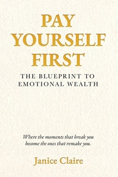 Paperback Pay Yourself First: The Blueprint to Emotional Wealth Book