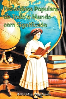Provérbios Populares de Todo o Mundo com Significado (Portuguese Edition)