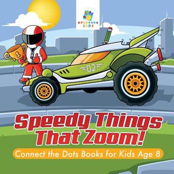 Paperback Speedy Things That Zoom! Connect the Dots Books for Kids Age 8 Book