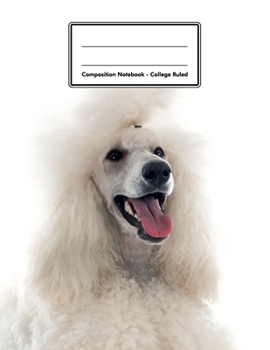 Paperback Composition Notebook - College Ruled: Poodle - 109 pages 8.5"x11" - White Blank Lined Exercise Book - Engineering Paper - Gift For Kids Teenager Adult Book