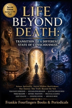 Paperback LIFE BEYOND DEATH:: TRANSITION TO A DIFFERENT STATE OF CONSCIOUSNESS Book