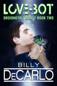 Love-Bot: DroidMesh Trilogy Book 2 - Book #2 of the DroidMesh Trilogy