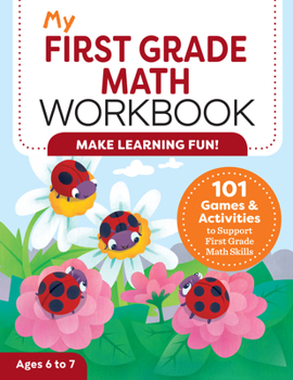 Paperback My First Grade Math Workbook: 101 Games & Activities to Support First Grade Math Skills Book