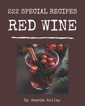 Paperback 222 Special Red Wine Recipes: More Than a Red Wine Cookbook Book