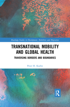Paperback Transnational Mobility and Global Health: Traversing Borders and Boundaries Book