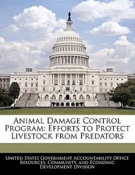 Paperback Animal Damage Control Program: Efforts to Protect Livestock from Predators Book