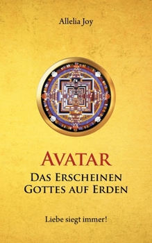 Paperback Avatar - Das Erscheinen Gottes auf Erden: Liebe siegt immer! [German] Book