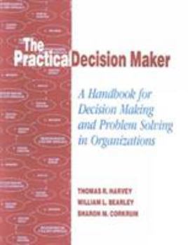 Loose Leaf The Practical Decision Maker: A Handbook for Decision Making and Problem Solving in Organizations Book