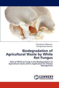 Paperback Biodegradation of Agricultural Waste by White Rot Fungus Book