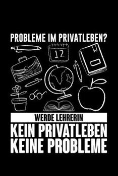 Paperback Probleme Im Privatleben? Werde Lehrerin! Kein Privatleben Keine Probleme: Jahreskalender für das Jahr 2020 Din-A5 Format Jahresplaner [German] Book