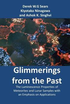 Paperback Glimmerings of the Past: The Luminescence Properties of Meteorites and Lunar Samples with an Emphasis on Applications Book