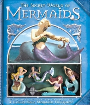 Hardcover The Secret World of Mermaids [With 4 Collectible Mermaid Figurines] Book