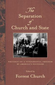 Hardcover The Separation of Church and State: Writings on a Fundamental Freedom by America's Founders Book