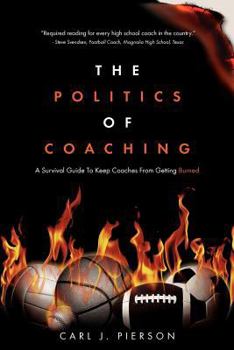 Paperback The Politics of Coaching: A Survival Guide To Keep Coaches From Getting Burned Book