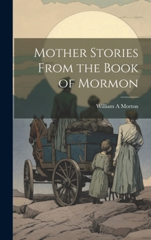 Hardcover Mother Stories From the Book of Mormon Book