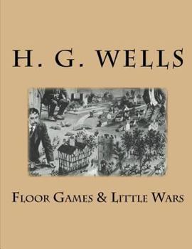 Little Wars and Floor Games (A Companion Piece to Little Wars)