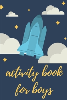 Activity Book for Boys : Fun Filled Prompted Notebook - Homeschooling - Road Trip Activity - Gift for Kids - Birthday - Summer Camp - Mazes - Dot to Dot - Word Search