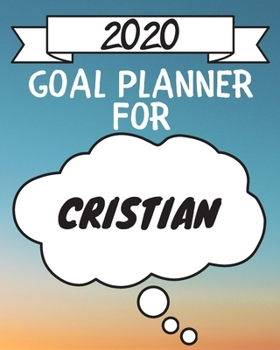 Paperback 2020 Goal Planner For Cristian: 2020 New Year Planner Goal Journal Gift for Cristian / Notebook / Diary / Unique Greeting Card Alternative Book